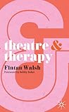 Theatre and Therapy by Fintan Walsh