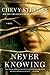 Never Knowing by Chevy Stevens