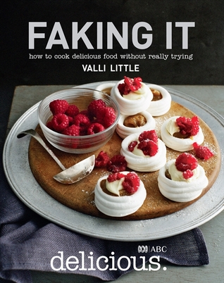 Faking It: How to Cook Delicious Food Without Really Trying (Paperback)