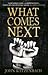 What Comes Next