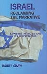 Israel Reclaiming the Narrative: Exposing the Big Lie and its Perpetrators