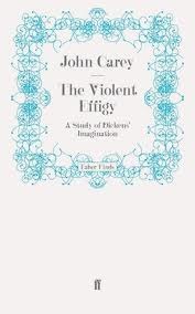 The Violent Effigy: A Study of Dickens' Imagination (Paperback)