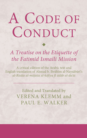 A Code of Conduct: A Treatise on the Etiquette of the Fatimid Ismaili Mission (Ismaili Texts and Translations)