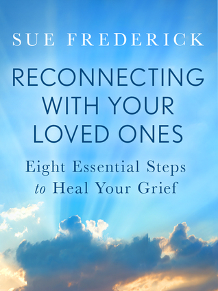 Reconnecting with Your Loved Ones: Eight Essential Steps to Heal Your