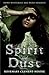 Spirit and Dust by Rosemary Clement-Moore Spirit and Dust by Rosemary Clement-Moore