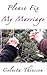 Please Fix My Marriage by Celesta Thiessen Please Fix My Marriage by Celesta Thiessen