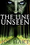 The Line Unseen by Joe Hart The Line Unseen by Joe Hart