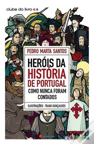 Heróis da história de portugal como nunca foram contados