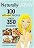 Naturally Skinny: 100 Organic Recipes Under 350 Calories