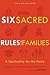 Six Sacred Rules for Famili...
