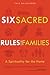 Six Sacred Rules for Families: A Spirituality for the Home