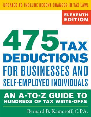 475 Tax Deductions for Businesses and Self-Employed Individuals: An A-to-Z Guide to Hundreds of Tax Write-Offs
