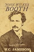 John Wilkes Booth: Beyond the Grave