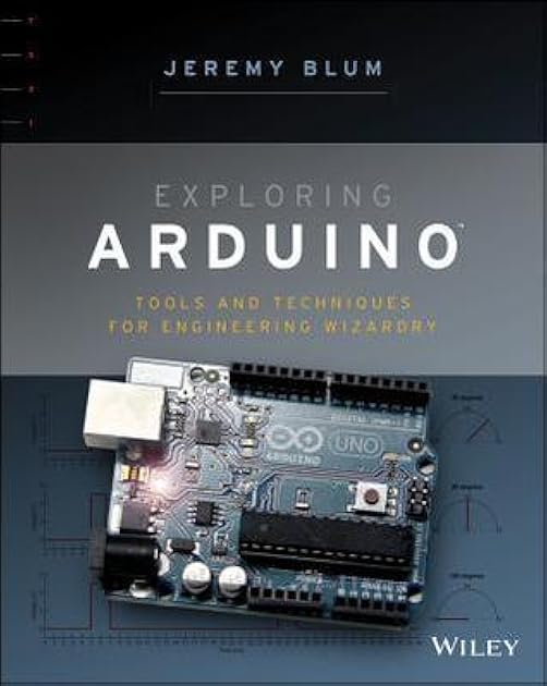 Exploring Arduino: Tools and Techniques for Engineering Wizardry