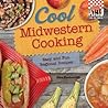 Cool Midwestern Cooking by Alex Kuskowski