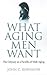 What Aging Men Want: The Od...