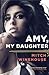 Amy, My Daughter: A Father'...