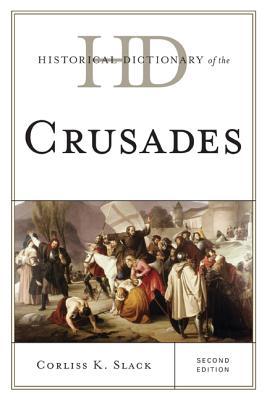 Historical Dictionary of the Crusades (Historical Dictionaries of War, Revolution, and Civil Unrest)