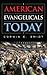 American Evangelicals Today