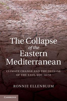 The Collapse of the Eastern Mediterranean: Climate Change and the Decline of the East, 950–1072