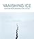 Vanishing Ice: Alpine and Polar Landscapes in Art, 1775-2012