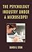 The Psychology Industry Under a Microscope! by David B. Stein