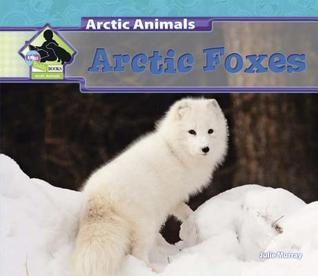 Arctic Foxes (Arctic Animals)