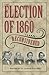 The Election of 1860 Recons...