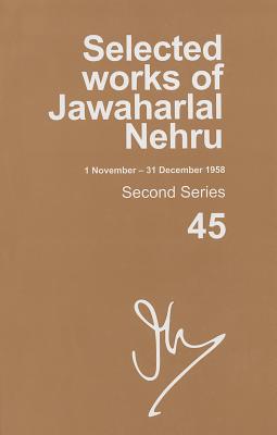 Selected Works of Jawaharlal Nehru (1 November - 31 December 1958): Second series, Vol. 45
