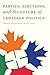 Parties, Elections, and the Future of Canadian Politics