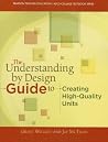 The Understanding By Design Guide To Creating High-Quality Units (Pearson Teacher Education / Ascd College Textbook Series) The Understanding By Design Guide To Creating High-Quality Units (Pearson Teacher Education / Ascd College Textbook Series)