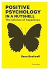 Positive Psychology in a Nutshell by Ilona Boniwell