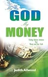 My God, My Money: Finding Balance between Your Money and Your Faith