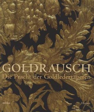 Goldrausch: Die Pracht der Goldledertapeten (German Edition)