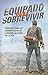 Equipado para sobrevivir: Principios para un hombre dispuesto a vencerlos retos de la vida (Spanish Edition)