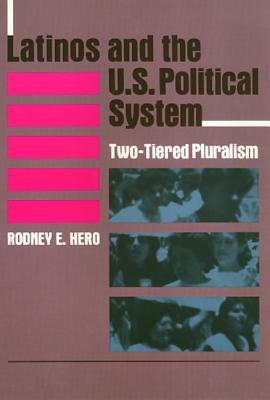 Latinos And The US Political System: Two-Tiered Pluralism (Paperback)