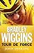 Bradley Wiggins: Tour de Force