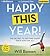 Happy This Year!: The Secret to Getting Happy Once and for All