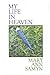 My Life in Heaven (Field Poetry by Mary Ann Samyn