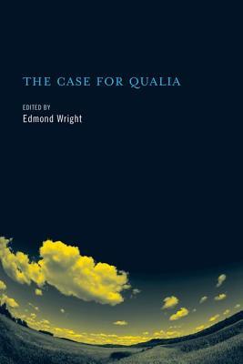 The Case for Qualia (Bradford Books)