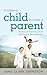 It Takes a Child to Raise a Parent: Stories of Evolving Child and Parent Development