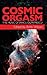 Cosmic Orgasm: The Music of...