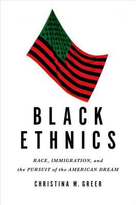 Black Ethnics: Race, Immigration, and the Pursuit of the American Dream (Hardcover)