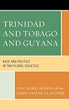 Trinidad and Tobago and Guyana: Race and Politics in Two Plural Societies Trinidad and Tobago and Guyana: Race and Politics in Two Plural Societies