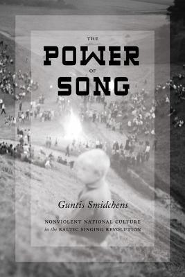 The Power of Song: Nonviolent National Culture in the Baltic Singing Revolution (New Directions in Scandinavian Studies)