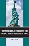 The American Dream Through the Eyes of Black African Immigran... by Ami R. Moore