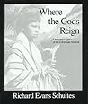 Where the Gods Reign: Plants and Peoples of the Colombian Amazon