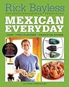 Mexican Everyday by Rick Bayless