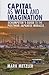 Capital as Will and Imagination by Mark Metzler