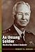 An Unsung Soldier: The Life of Gen. Andrew J. Goodpaster